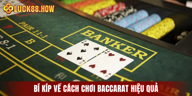 Bí kíp về cách chơi Baccarat hiệu quả