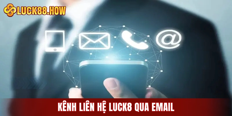 Kênh liên hệ LUCK8 qua email